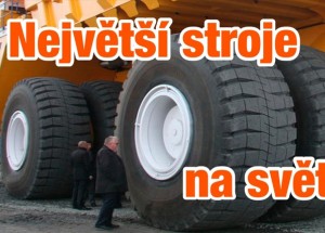 Popisuje špičkově největší stroje na světě!